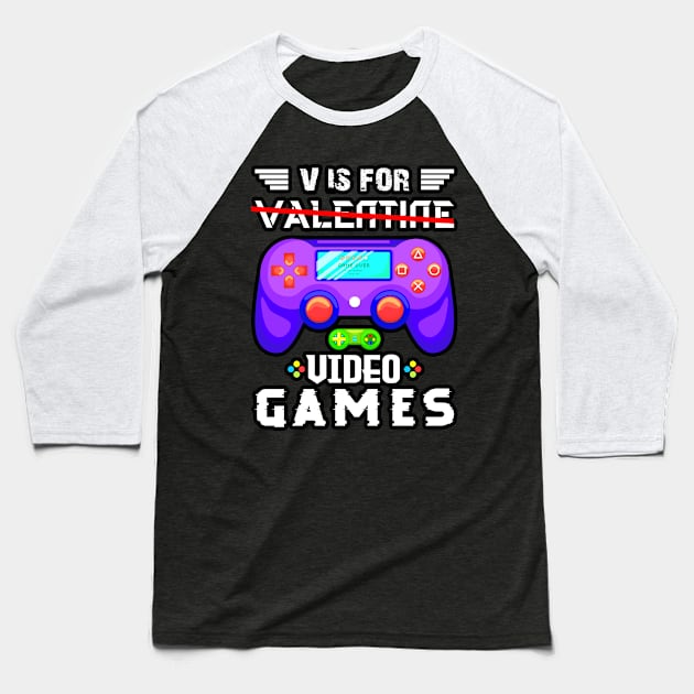 V is For Video games V Day Funny Valentin Day Baseball T-Shirt by alyssacutter937@gmail.com